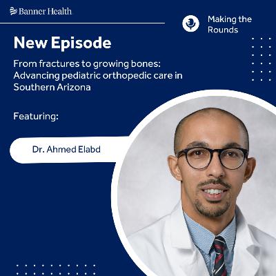 From fractures to growing bones: Advancing pediatric orthopedic care in Southern Arizona