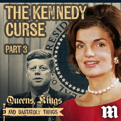 The Kennedy Curse - Part 3 The Kennedy Curse - Part 3