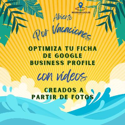 235 Vídeos de 8 segundos a partir de fotos para tu ficha de GBP