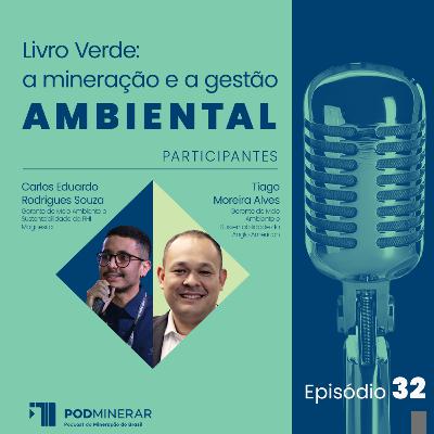 EP 32 | Livro Verde: a mineração e a gestão ambiental