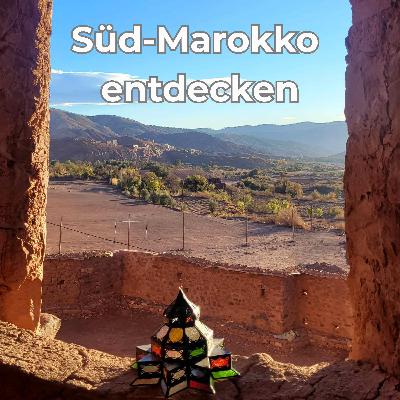 Abenteuerland Süd-Marokko: Von Marrakesch in den Süden mit Muriel Brunswig und Florian Eitzenberger [OTP330]