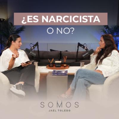 Narcisismo: lo que es, lo que no… y cómo lidiar con él | SOMOS Podcast