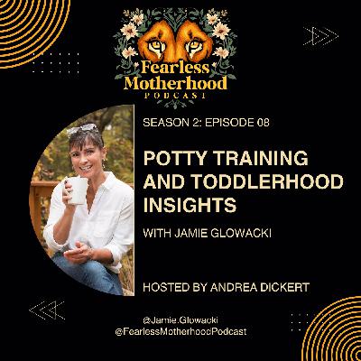 Potty Training and Toddlerhood Insights with Jamie Glowacki