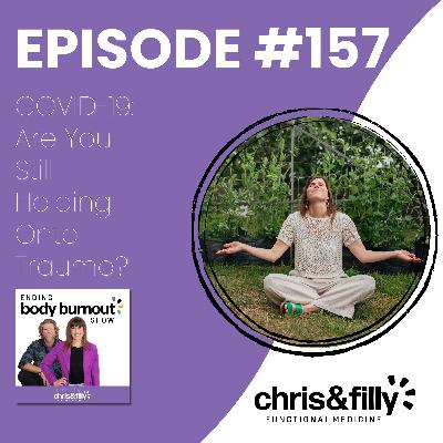 157. COVID-19: Are You Still Holding Onto Trauma?