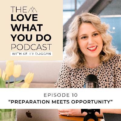 Episode 10: Preparation Meets Opportunity Episode 10: Preparation Meets Opportunity