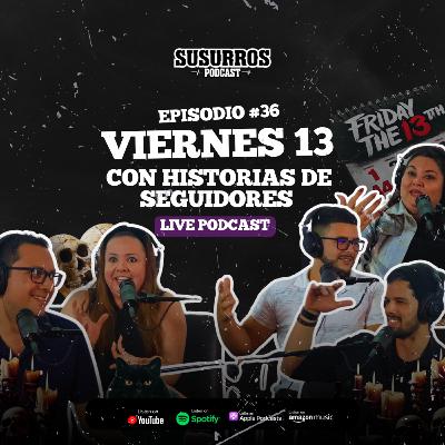 Viernes 13 con historias de Seguidores (live podcast) | Ep36