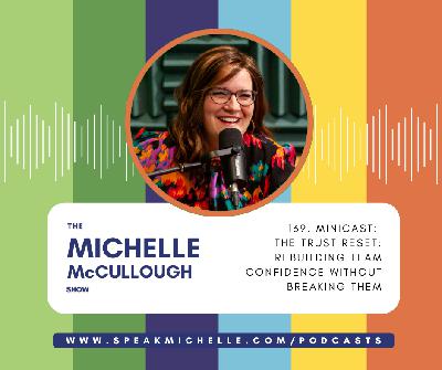 169. MiniCast: The Trust Reset: Rebuilding Team Confidence Without Breaking Them 169. MiniCast: The Trust Reset: Rebuilding Team Confidence Without Breaking Them