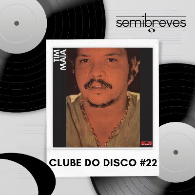 CdD #22 – Tim Maia