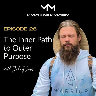 Ep. 26 | The Inner Path to Outer Purpose with John Kempf