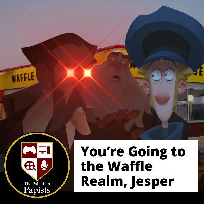Ep. 150: You're Going to the Waffle Realm, Jesper