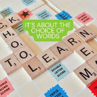 It's About Your Choice of Words It's About Your Choice of Words