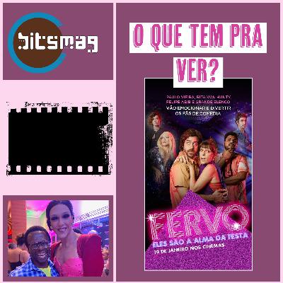 Filme Fervo no podcast O Que Tem Pra Ver?