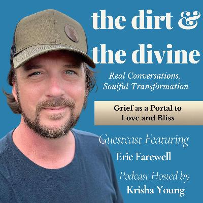 Grief as a Portal to Love & Bliss | Eric Farewell