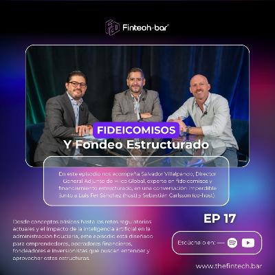 🎙️ Fintech Bar T2:E17 - Fideicomisos y Fondeo Estructurado