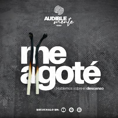 ME AGOTÉ: hablemos sobre el descanso Parte 2 | Audiblemente