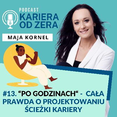 #13. „PO GODZINACH” – Cała prawda o projektowaniu ścieżki kariery