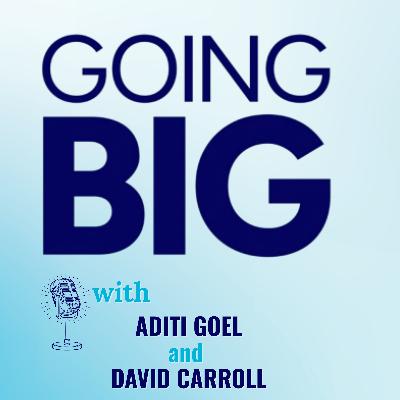 Going Big with Aditi Goel and David Carroll: Taking On America’s Hidden Justice Crisis