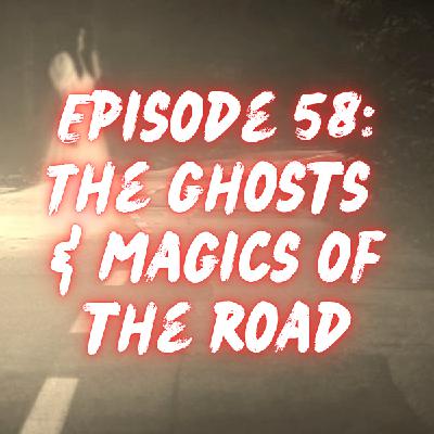 The Ghosts and Magics of the Road