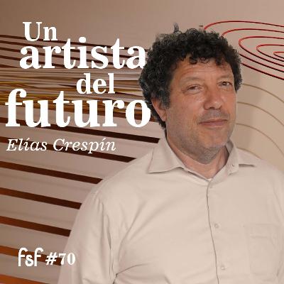 “La esencia de mi arte es el movimiento” - Elías Crespín | FSF #70 “La esencia de mi arte es el movimiento” - Elías Crespín | FSF #70