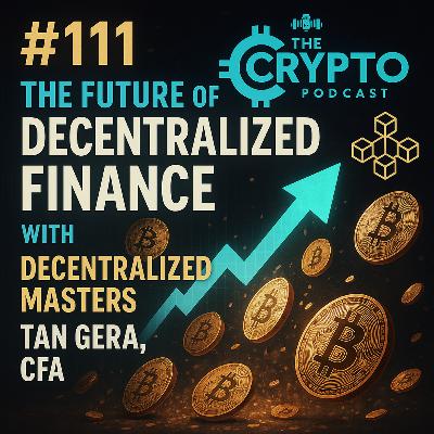 #111 The future of Decentralized Finance with Decentralized Masters Co-Founder Tan Gera, CFA
