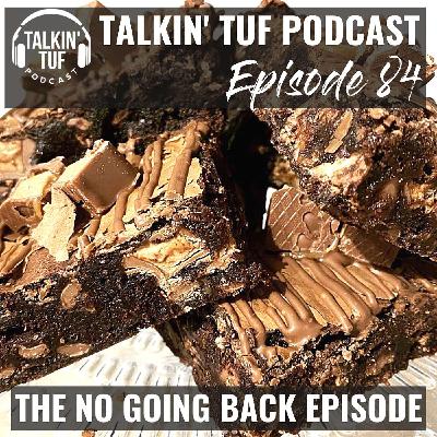 The No Going Back Episode | Talkin TUF Podcast Episode 84 | Health, Fitness & Nutrition