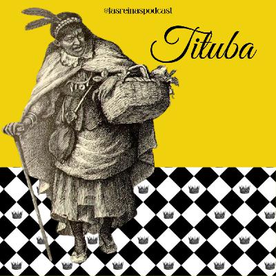 Las Reinas Podcast Episodio 58 Tituba