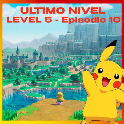 Ultimo Nivel Podcast - Level 5 - Episodio 10