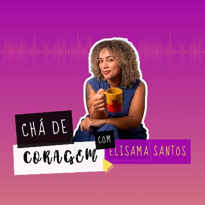 Ep. 77 - REENCONTRANDO OS NOSSOS DESEJOS, Chá de Coragem Ep. 77 - REENCONTRANDO OS NOSSOS DESEJOS, Chá de Coragem