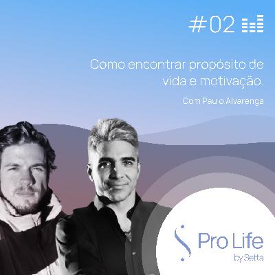 #2 - Paulo Alvarenga - Como encontrar propósito de vida e motivação #2 - Paulo Alvarenga - Como encontrar propósito de vida e motivação