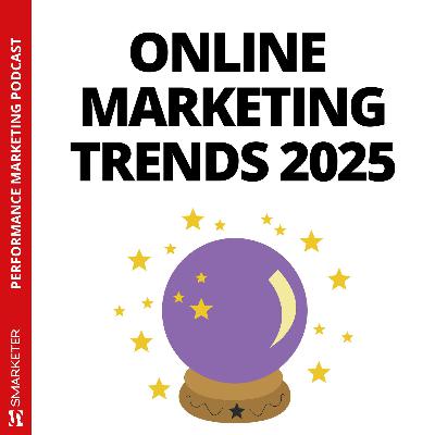 #053 | Onlinemarketing Trends 2025 – Diese Entwicklungen musst du kennen