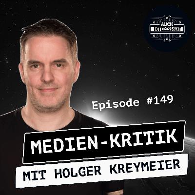#149 Medien-Kritik - mit Holger Kreymeier