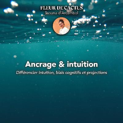 #105 Ancrage et intuition : faire la différence entre intuition, projections & biais #105 Ancrage et intuition : faire la différence entre intuition, projections & biais