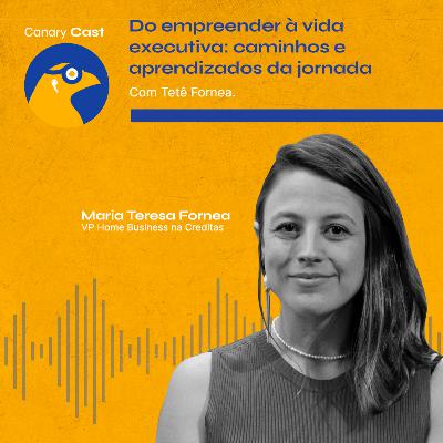 Do empreender à vida executiva: caminhos e aprendizados da jornada, com Tetê Fornea Do empreender à vida executiva: caminhos e aprendizados da jornada, com Tetê Fornea