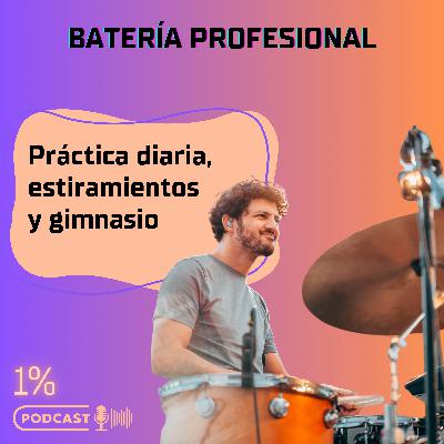 Batería profesional: práctica diaria, estiramientos y gimnasio