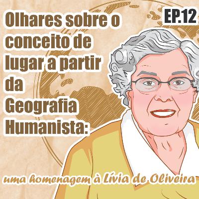 Olhares sobre o conceito de lugar a partir da Geografia Humanista: uma homenagem à Lívia de Oliveira