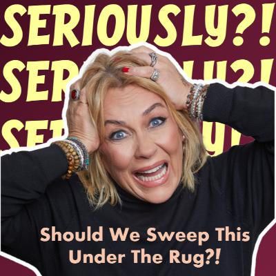 Should We Sweep This Under The Rug?!