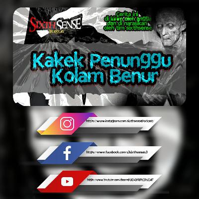KAKEK PENUNGGU KOLAM BENUR | Cerita Horor #2