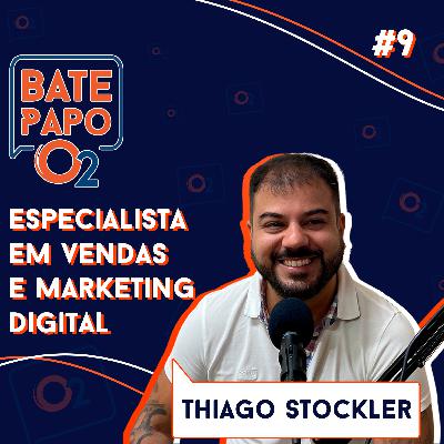 THIAGO STOCKLER - Bate Papo O2 #9 THIAGO STOCKLER - Bate Papo O2 #9