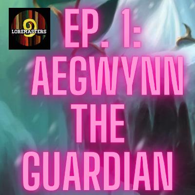 Loremasters HS Episode 1: Aegwynn the Guardian