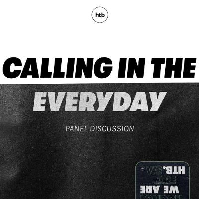 Panel Discussion: What does my calling look like in the everyday?
