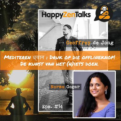 HappyZenTalks #14 Mediteren: Druk op die offlineknop! De kunst van het (n)iets doen feat. Norma Gogar