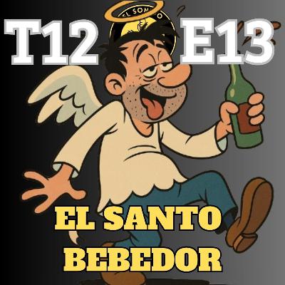 T12 E13 - EL SANTO BEBEDOR