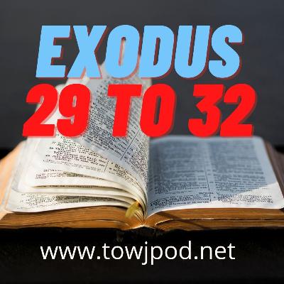 Exodus Chapters 29 to 32 Exodus Chapters 29 to 32