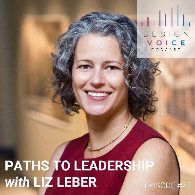#77 Paths to Leadership with Liz Leber, Managing Partner, Beyer Blinder Belle