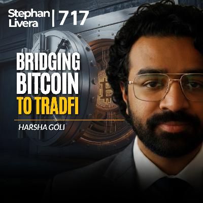 Bridging Bitcoin to TradFi with Harsha Goli | SLP717