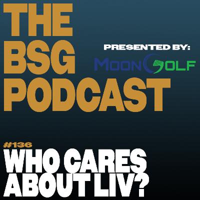 Is There Too Much Going On In Golf Right Now? | The BSG Podcast #136