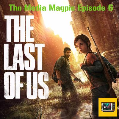 Episode 6 - The Last of Us