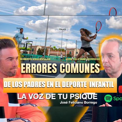Errores de los padres en el deporte escolar con sus hijos. Alberto Esguevillas y Jose Errores de los padres en el deporte escolar con sus hijos. Alberto Esguevillas y Jose