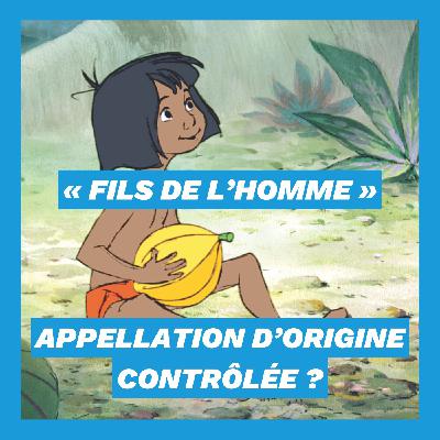 « Fils de l’homme » : appellation d’origine contrôlée ? « Fils de l’homme » : appellation d’origine contrôlée ?