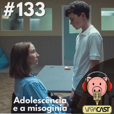 #133 – Adolescência e a misoginia